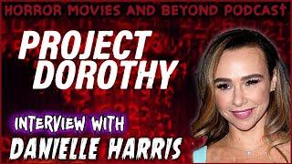 Project Dorothy (2023) Interview w/ Danielle Harris (Dorothy) | Horror Movies and Beyond