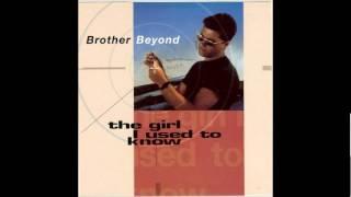 Brother Beyond - "The Girl I Used To Know" (1990)