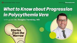 PV Pod: Stories from the Marrow, Episode 7: What To Know About Progession In Polycythemia Vera