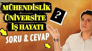 Mühendislik, Üniversite, İş Hayatı Üzerine Soru & Cevap!