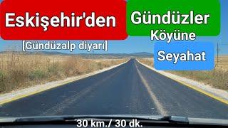 Eskişehir'den Gündüzler Köyü'ne Seyahat