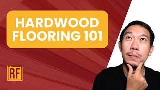 Hardwood Flooring 101: Different Types, Engineered vs. Solid, and How to Install