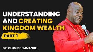 What You Need To Know To Create Kingdom Wealth - Dr. Olumide Emmanuel #dancreateswealth