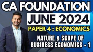 Ch 1 Nature & Scope of Business Economics - 1 | CA Foundation Economics | June 2024 | CA Parag Gupta