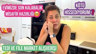 EVİMİZDE SON KALABALIK MİSAFİR HAZIRLIĞI,VEDALAŞTIKKÖTÜ HİSSEDİYORUMTEDİ & FİLE MARKET ALIŞVERİŞİ