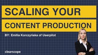 Scaling Your Content Production: Emilia Korczyńska (Userpilot)