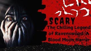 The Chilling Legend of Ravenswood: A Blood Moon Horror