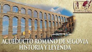 El acueducto romano de Segovia  historia y leyenda