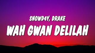 Snowd4y & Drake - Wah Gwan Delilah (Lyrics)