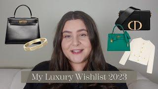 My Luxury Wishlist 2023  Celine, Hermès, Dior & More 