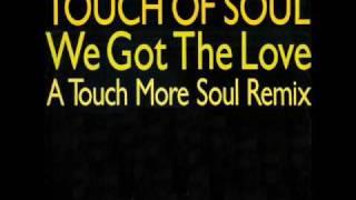 Touch Of Soul - We Got The Love (Vocal Version)