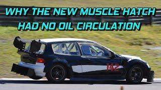 Why the New Muscle Hatch Had No Oil Circulation