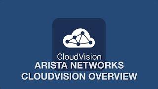 Arista Networks CloudVision Overview