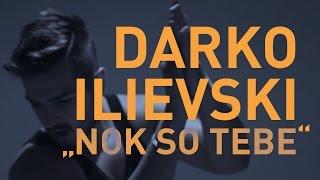 Darko Ilievski - Nok So Tebe (Official Music Video) 2014