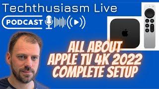 All About Apple TV 4K 2022 with Full Setup | Techthusiasm Live Podcast