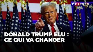 Donald Trump élu : ce qui va changer｜TF1 INFO