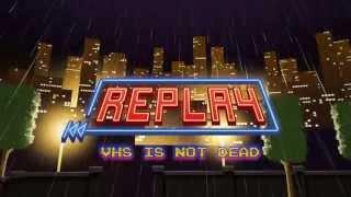 Трейлер Replay: VHS is not Dead