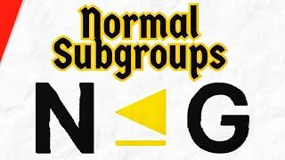 Definition of Normal Subgroups | Abstract Algebra