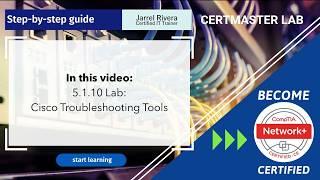 CompTIA Network+ Lab 5.1.10 Cisco Troubleshooting Tools