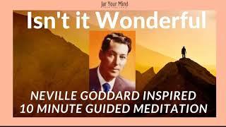 Neville Goddard Inspired Guided Meditation (Isn't it Wonderful)