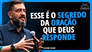 COMO ORAR DA FORMA CERTA | Luciano Subirá