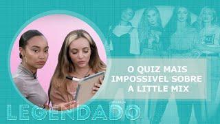 O Quiz Mais Impossível sobre Little Mix (LEGENDADO PT/BR)