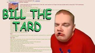 Greentext Reading- Bill The Tard
