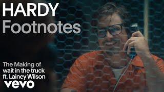 HARDY - The Making of 'wait in the truck' (Vevo Footnotes) ft. Lainey Wilson