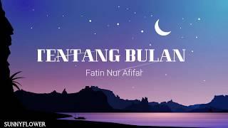 Tentang Bulan - Fatin Nur Afifah (Lirik)