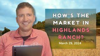 How is the Market in Highlands Ranch? (March 29, 2023)