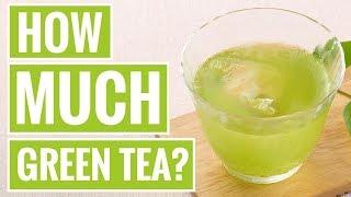 How Much Green Tea Should You Drink Per Day?