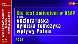 Komentarze dnia Strajku: Kto jest śmieciem w USA? A także: #DziuraTuska, dymisja Tomczyka, wpływy...