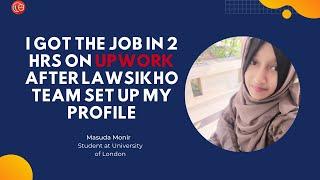 I got the job in 2 hrs on Upwork after LawSikho team set up my profile- Maksuda | Success Story