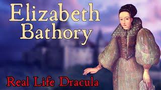 Elizabeth Bathory: Real Life Dracula