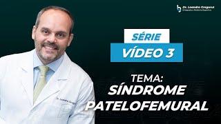 Série Síndrome Patelofemoral - Síndrome Fêmur Patelar