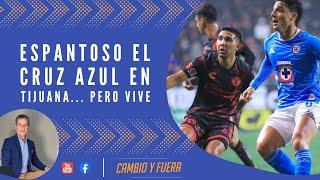 Espantoso el Cruz Azul en Tijuana... pero vive