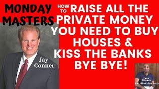 How to raise private money for real estate investors w/ Jay Conner