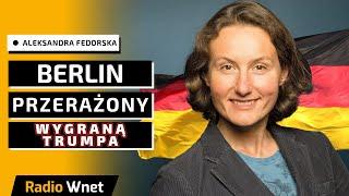 Fedorska: Niemcy patrzą z wielką trwogą na możliwą wygraną Trumpa. Po prostu się go boją