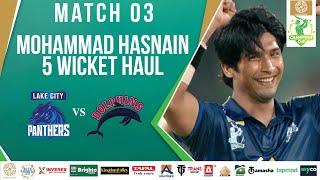 Mohammad Hasnain 5 Wicket Haul | Lake City Panthers vs Dolphins | Match3 | Bahria Town Champions Cup