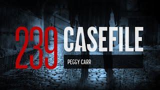 Case 239: Peggy Carr