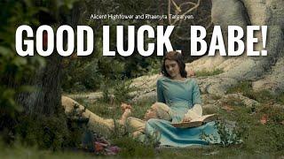 Good Luck, Babe! || Alicent and Rhaenyra [+2x08]