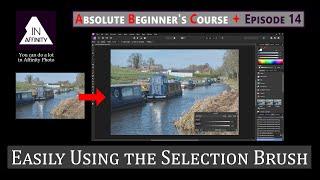 Absolute Beginner's Course in Affinity Photo: Episode 14:  Easily Using the Selection Brush