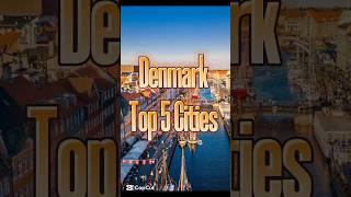 Most Attractive Cities in Denmark 