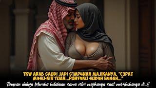 KISAH CINTA TKW ARAB SAUDI D3NG4N TUANYA, HINGGA PADA AKHIRNYA INI YANG TERJADI..