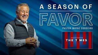 A Season of Favor | Pastor Wayne Cordeiro