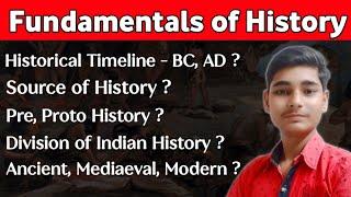 Fundamentals of History | Historical Timeline BC, AD | Source of History | Indian History Division