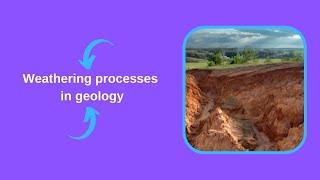 Weathering processes in geology