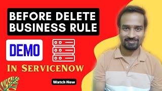 Before Delete Business Rule Demo in ServiceNow | Engineer Vineet Jajodia