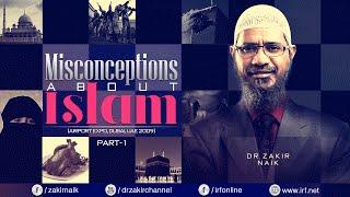 MISCONCEPTIONS ABOUT ISLAM | DUBAI PART 1 | LECTURE + Q & A | DR ZAKIR NAIK