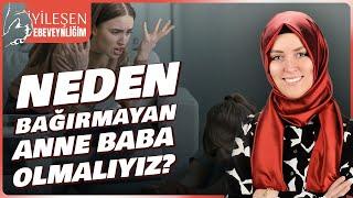 NEDEN BAĞIRMAYAN ANNE BABA OLMALIYIZ?| Hatice Kübra Tongar